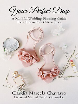 cover image of Your Perfect Day- a Mindful Wedding Planning Guide for a Stress-Free Celebration